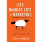Lies, Damned Lies, and Marketing: Separate Fact from Fiction and Drive Growth - Hardcover