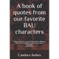 A Book of Quotes from our favorite BAU Characters: What we do for ourselves dies with us. What we do for others and the world remains and is immortal. - Paperback