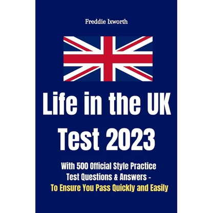Life in the UK Test 2023: With 500 Official Style Practice Test Questions and Answers - To Ensure You Pass Quickly and Easily - Paperback