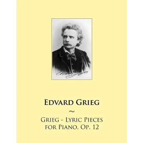 Grieg - Lyric Pieces for Piano, Op. 12 - Paperback