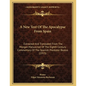 A New Text Of The Apocalypse From Spain: Extracted And Translated From The Morgan Manuscript Of The Eighth Century Commentary Of The Spanish Presbyter - Paperback