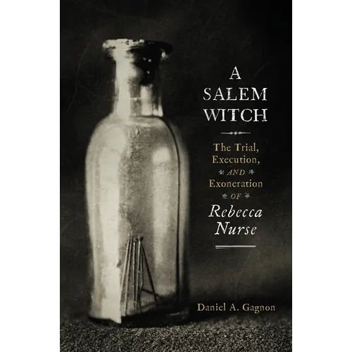 A Salem Witch: The Trial, Execution, and Exoneration of Rebecca Nurse - Hardcover