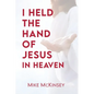 I Held the Hand of Jesus in Heaven - Paperback