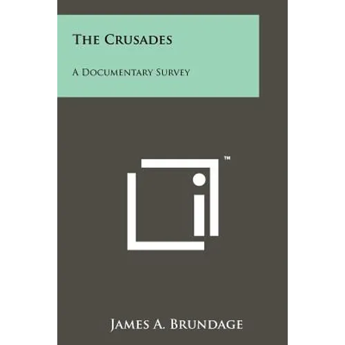 The Crusades: A Documentary Survey - Paperback