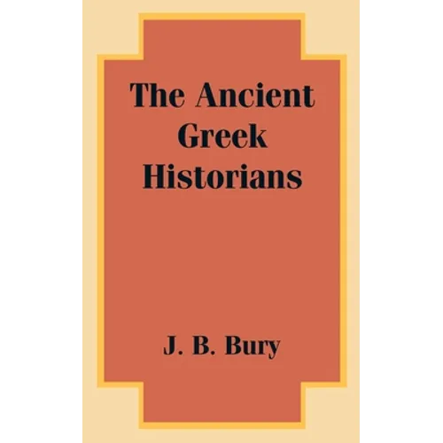 The Ancient Greek Historians - Paperback
