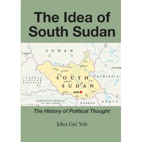 The Idea of South Sudan: The History of Political Thought - Paperback