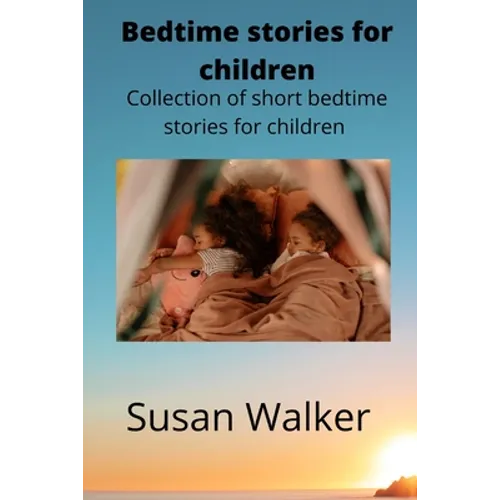 Bedtime stories for children: Collection of short bedtime stories for children - Paperback