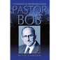 Pastor Bob: A Statesman of Prayer for Canada - Paperback