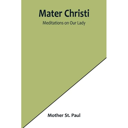 Mater Christi: Meditations on Our Lady - Paperback