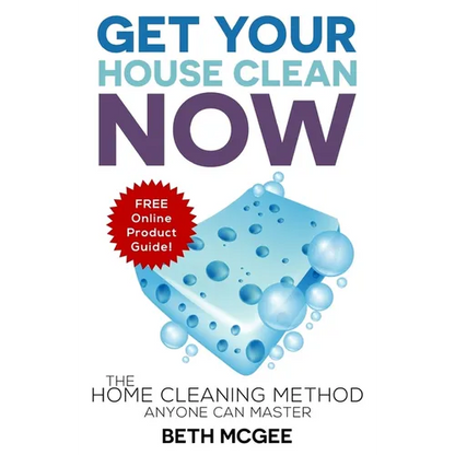 Get Your House Clean Now: The Home Cleaning Method Anyone Can Master - Paperback