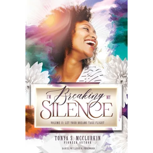I'm Breaking My Silence: Let Your Dreams Take Flight, Volume 2 - Paperback