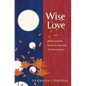 Wise-Love: Bhakti and the Search for the Soul of Consciousness - Paperback