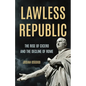 Lawless Republic: The Rise of Cicero and the Decline of Rome - Hardcover