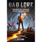 Dad Lore True Stories, Real Adventures, and How Dads Become Legends - Paperback