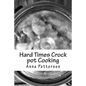 Hard Times Crock pot Cooking - Paperback