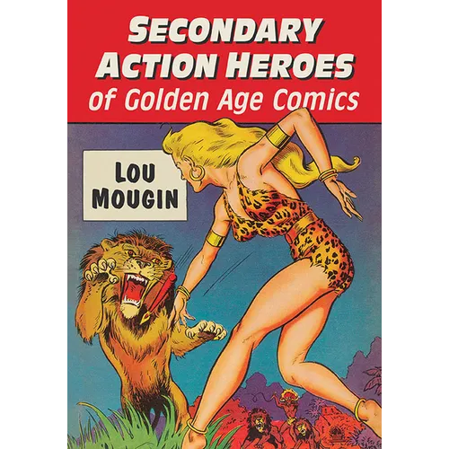Secondary Action Heroes of Golden Age Comics - Paperback