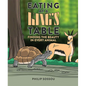 Eating at a King's Table: Finding the Beauty in Every Animal - Hardcover