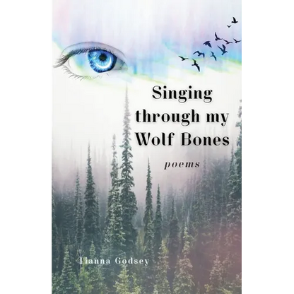 Singing through my Wolf Bones: Poems of Reclamation & Healing - Paperback