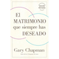 El Matrimonio Que Siempre Has Deseado, Ed Rev. (the Marriage You've Always Wanted, REV Ed) - Paperback