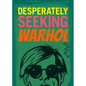 Desperately Seeking Warhol - Hardcover