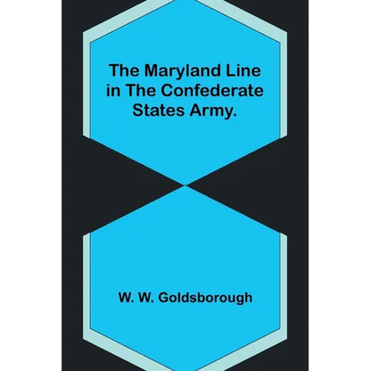 The Maryland Line in the Confederate States Army. - Paperback