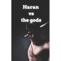 Haran Vs the gods - Paperback