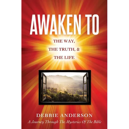 Awaken to: The Way, the Truth, & the Life - Paperback
