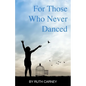 For Those Who Never Danced - Paperback