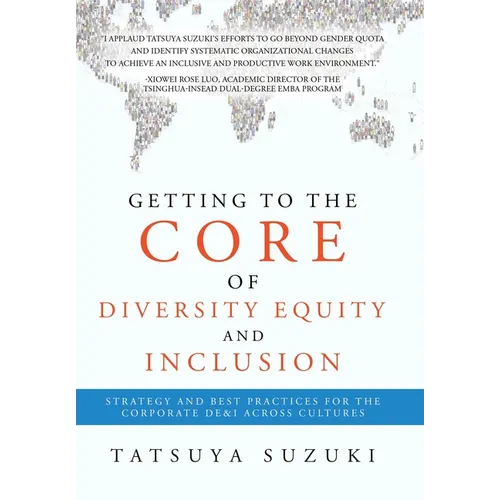 Getting to the Core of Diversity Equity and Inclusion: Strategy and Best Practices for the Corporate DE&I across Cultures - Hardcover