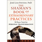 The Shaman's Book of Extraordinary Practices: 58 Power Tools for Personal Transformation - Paperback