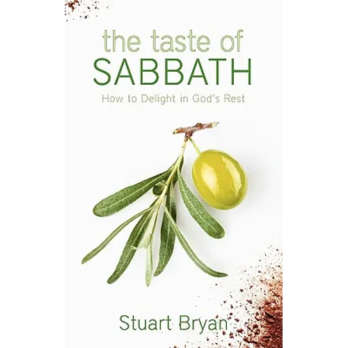 The Taste of Sabbath: How to Delight in God's Rest - Paperback