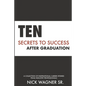 Ten Secrets to Success After Graduation: A collection of inspirational career stories from industry professionals - Paperback