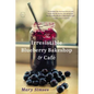 The Irresistible Blueberry Bakeshop & Cafe - Hardcover