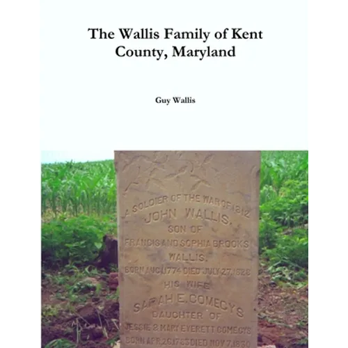 The Wallis Family of Kent County, Maryland - Paperback