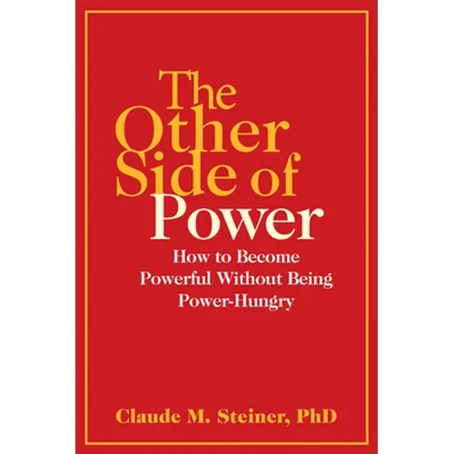 The Other Side of Power: How to Become Powerful Without Being Power-Hungry - Paperback