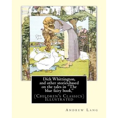 Dick Whittington, and other stories, based on the tales in "The blue fairy book,": By: Andrew Lang, illustrations By: H.J. Ford(1860-1941) was a proli - Paperback