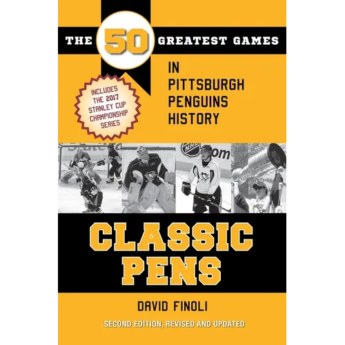 Classic Pens: The 50 Greatest Games in Pittsburgh Penguins History Second Edition, Revised and Updated - Paperback