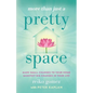 More Than Just A Pretty Space: Make small changes to your home, manifest big changes in your life - Paperback
