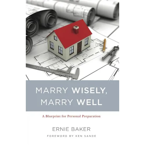 Marry Wisely, Marry Well: A Blueprint for Personal Preparation - Paperback