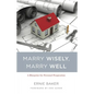 Marry Wisely, Marry Well: A Blueprint for Personal Preparation - Paperback