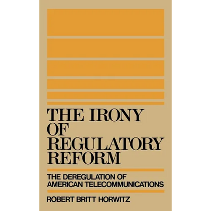 The Irony of Regulatory Reform - Hardcover
