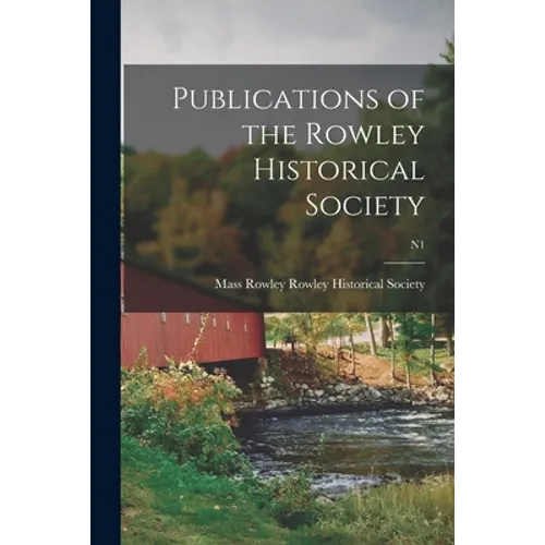 Publications of the Rowley Historical Society; n1 - Paperback