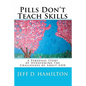 Pills Don't Teach Skills - Paperback