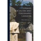 German Socialism and Ferdinand Lassalle - Hardcover