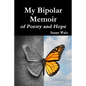 My Bipolar Memoir of Poetry and Hope - Paperback