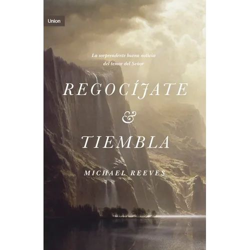 Regocíjate Y Tiembla: La Sorprendente Y Buena Noticia del Temor del Señor - Paperback