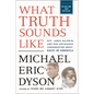 What Truth Sounds Like: Robert F. Kennedy, James Baldwin, and Our Unfinished Conversation about Race in America - Paperback