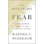 The Monarchy of Fear: A Philosopher Looks at Our Political Crisis - Hardcover