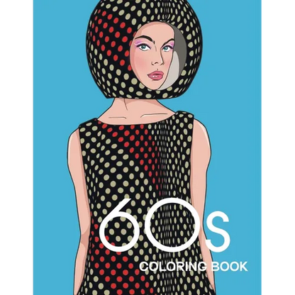 60s COLORING BOOK: THE GROOVY 1960s FASHION COLORING BOOK! - Paperback