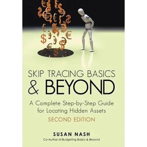 Skip Tracing Basics and Beyond: A Complete, Step-By-Step Guide for Locating Hidden Assets, Second Edition - Hardcover